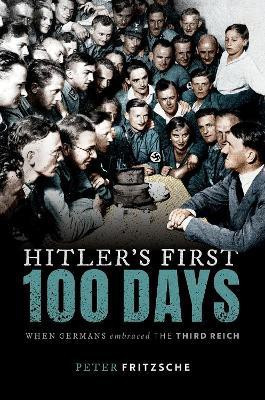 Hitler's First Hundred Days(English, Hardcover, Fritzsche Peter)