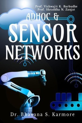 ADHOC AND SENSOR NETWORKS(English, Paperback, Dr. Bhavana S. Karmore)