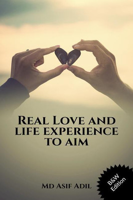 Real Love and life experience to aim (Black & White Edition)(English, Paperback, Md Asif Adil)