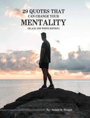 29 Quotes that can change your Mentality (Black and White Edition)(English, Paperback, Aniket Bhagat)