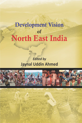 Development Vision of North East India First  Edition(English, Hardcover, Jaynal Uddin Ahmed)