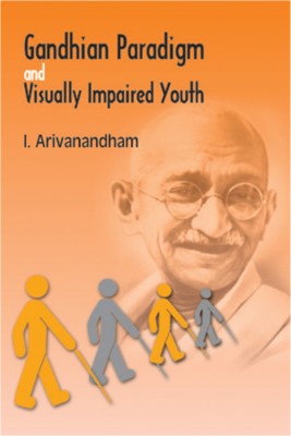 Gandhian Paradigm of Visually Impaired First  Edition(English, Hardcover, Arivanandham L.)