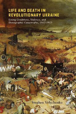 Life and Death in Revolutionary Ukraine(English, Electronic book text, Velychenko Stephen)