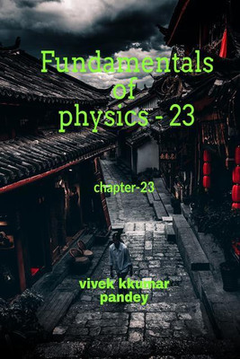 Fundamentals of physics - 23(English, Paperback, Vivek Kumar Pandey)