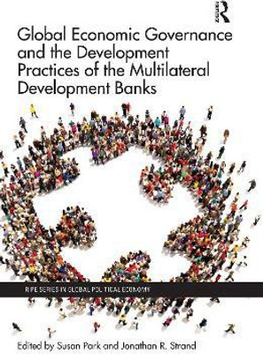 Global Economic Governance and the Development Practices of the Multilateral Development Banks(English, Paperback, unknown)