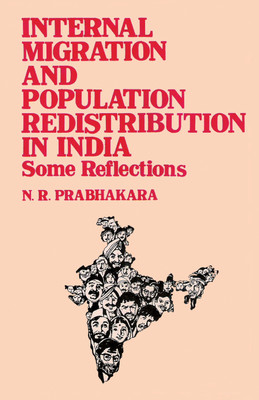 Internal Migration and Population Redistribution in India- Some Reflections(English, Hardcover, Prabhakara N.R.)