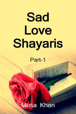 Sad Love Shayaris (Part-1) / सैड लव शायरी (भाग-1)(Hindi, Paperback, Musa Khan)