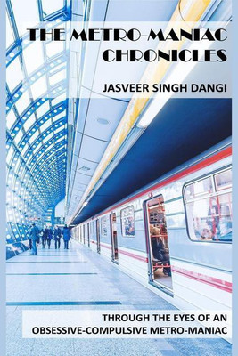 The Metro-Maniac Chronicles(English, Paperback, Jasveer Singh Dangi)