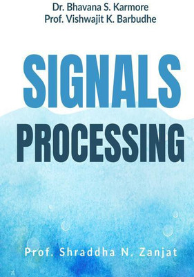 SIGNALS PROCESSING(English, Paperback, Prof. Shraddha N. Zanjat)