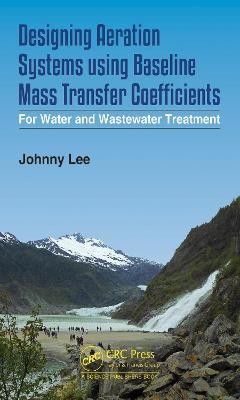 Designing Aeration Systems using Baseline Mass Transfer Coefficients(English, Hardcover, Lee Johnny)