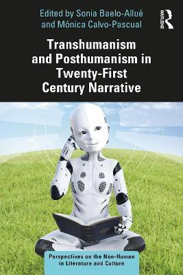 Transhumanism and Posthumanism in Twenty-First Century Narrative(English, Paperback, unknown)