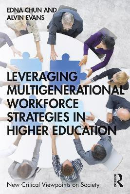Leveraging Multigenerational Workforce Strategies in Higher Education(English, Paperback, Chun Edna)