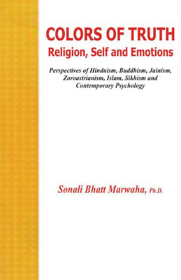 Colours of Truth- Religion, Self and Emotions First  Edition(English, Hardcover, Marwaha Sonali Bhatt)