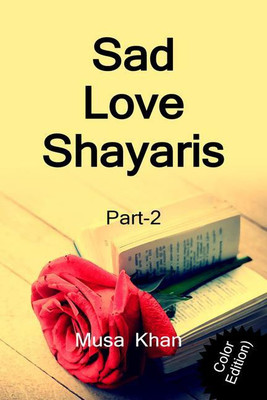 Sad Love Shayaris (Part-2) color / सैड लव शायरी (भाग-2)(Hindi, Paperback, Musa Khan)