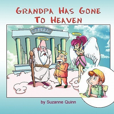Grandpa Has Gone to Heaven(English, Paperback, Quinn Suzanne)