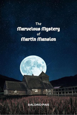 The Marvelous Mystery of Martin Mansion(English, Paperback, Daldrid Pais)
