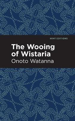 The Wooing of Wistaria(English, Paperback, Watanna Onoto)