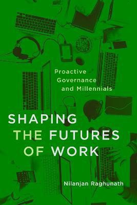 Shaping the Futures of Work(English, Electronic book text, Raghunath Nilanjan)