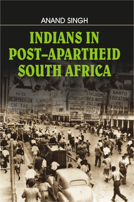 Indians in Post Apartheid South Africa First  Edition(English, Hardcover, Anand Singh)