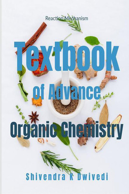 A Textbook of advance Organic Chemistry(English, Paperback, Shivendra Kumar Dwivedi)