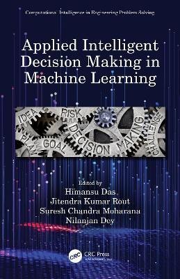 Applied Intelligent Decision Making in Machine Learning(English, Hardcover, unknown)