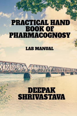 PRACTICAL HANDBOOK OF PHARMACOGNOCY(English, Paperback, Deepak Shrivastava)