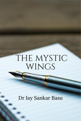 THE MYSTIC WINGS (B & W)(English, Paperback, Dr Jay Sankar Basu)