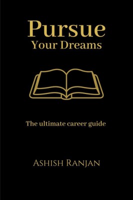 Pursue Your Dreams(English, Paperback, Ashish Ranjan)