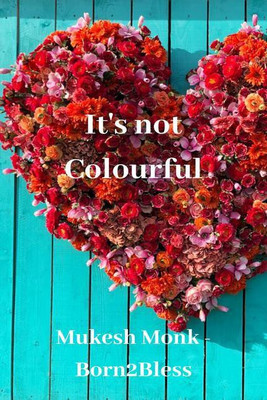 It's not Colourful(English, Paperback, Mukesh Monk - Born2bless)