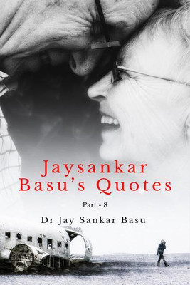 Jaysankar Basuâ€™s Quotes (Part - 8) B & W(English, Paperback, Dr Jay Sankar Basu)
