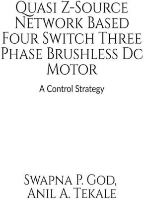 Quasi Z-Source Network Based Four-Switch Three- Phase Brushless Dc Motor(English, Paperback, Swapna P. God)