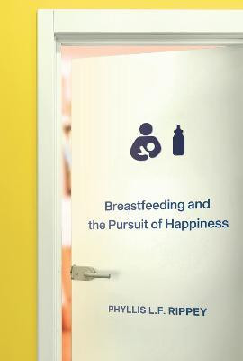 Breastfeeding and the Pursuit of Happiness(English, Electronic book text, Rippey Phyllis L.F.)