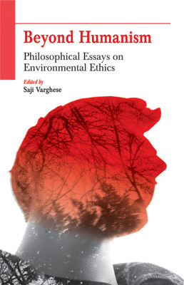 Beyond Humanism- Philosophical Essays on Environmental Ethics First  Edition(English, Hardcover, Varghese Saji)