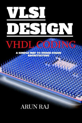 CODING IN VHDL AND SHORT HISTORY OF VLSI DESIGN(English, Paperback, Arun Raj [ B.tech])