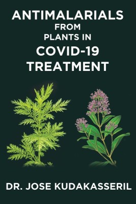 ANTIMALARIALS FROM PLANTS IN COVID-19 TREATMENT(English, Paperback, Dr. Jose Kudakasseril)