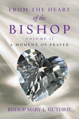 From the Heart of the Bishop Volume Ii(English, Paperback, Guthrie Bishop Mary L)