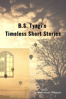 B.S. Tyagi's Timeless Short Stories(English, Paperback, Dr Ram Avadh Prajapati)