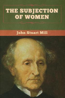 The Subjection of Women(English, Paperback, Mill John Stuart)