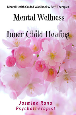 Mental Wellness with Inner Child Healing(English, Paperback, Jasmine Rana)