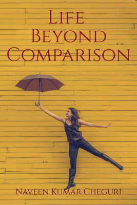 Life Beyond Comparison(English, Paperback, Naveen Kumar Cheguri)