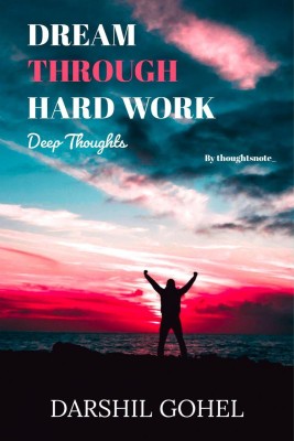 Dream Through Hard Work (Deep Thoughts) / ड्रीम थ्रू हार्ड वर्क (डीप थॉट्स)(Hindi, Paperback, Darshil Gohel)