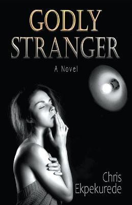 Godly Stranger(English, Paperback, Ekpekurede Chris)