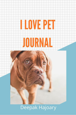 I LOVE PET JOURNAL(English, Paperback, Deepak Hajoary)