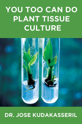YOU TOO CAN DO PLANT TISSUE CULTURE(English, Paperback, Dr. Jose Kudakasseril)