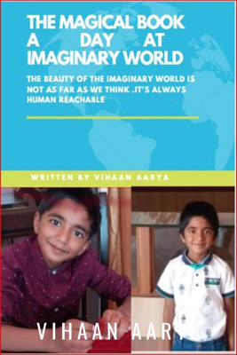 The Magical Book - A day at imaginary World(English, Paperback, Vihaan Aarya)
