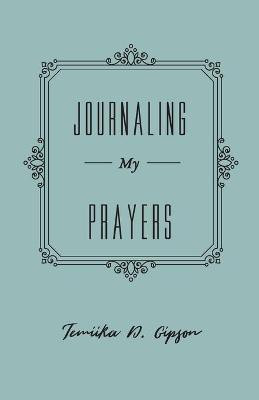 Journaling My Prayers(English, Paperback, Gipson Temiika D)
