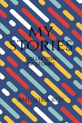 My stories(English, Paperback, Anushka Roy)