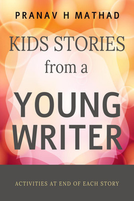 Kids Stories from a Young Writer - 3(English, Paperback, Pranav H Mathad)