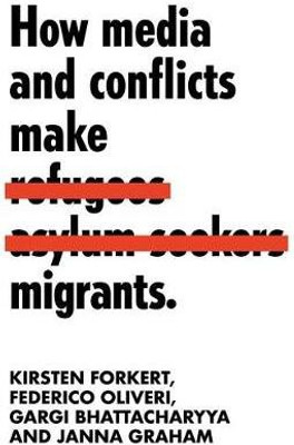 How Media and Conflicts Make Migrants(English, Hardcover, Forkert Kirsten)