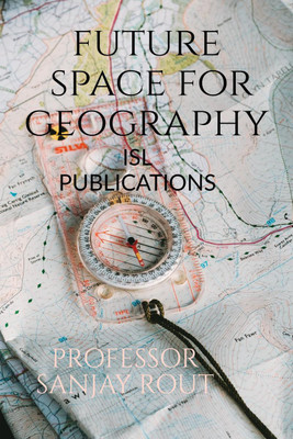 Future Space for Geography(English, Paperback, Professor Sanjay Rout)